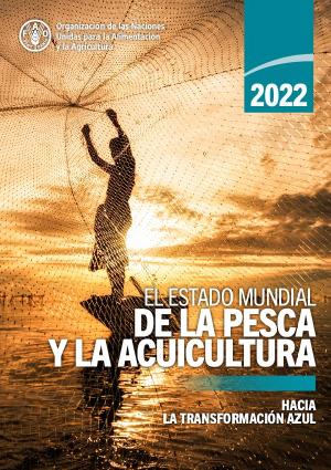 Descargue el informe FAO El Estado mundial de la pesca y la acuicultura (SOFIA) - 2022